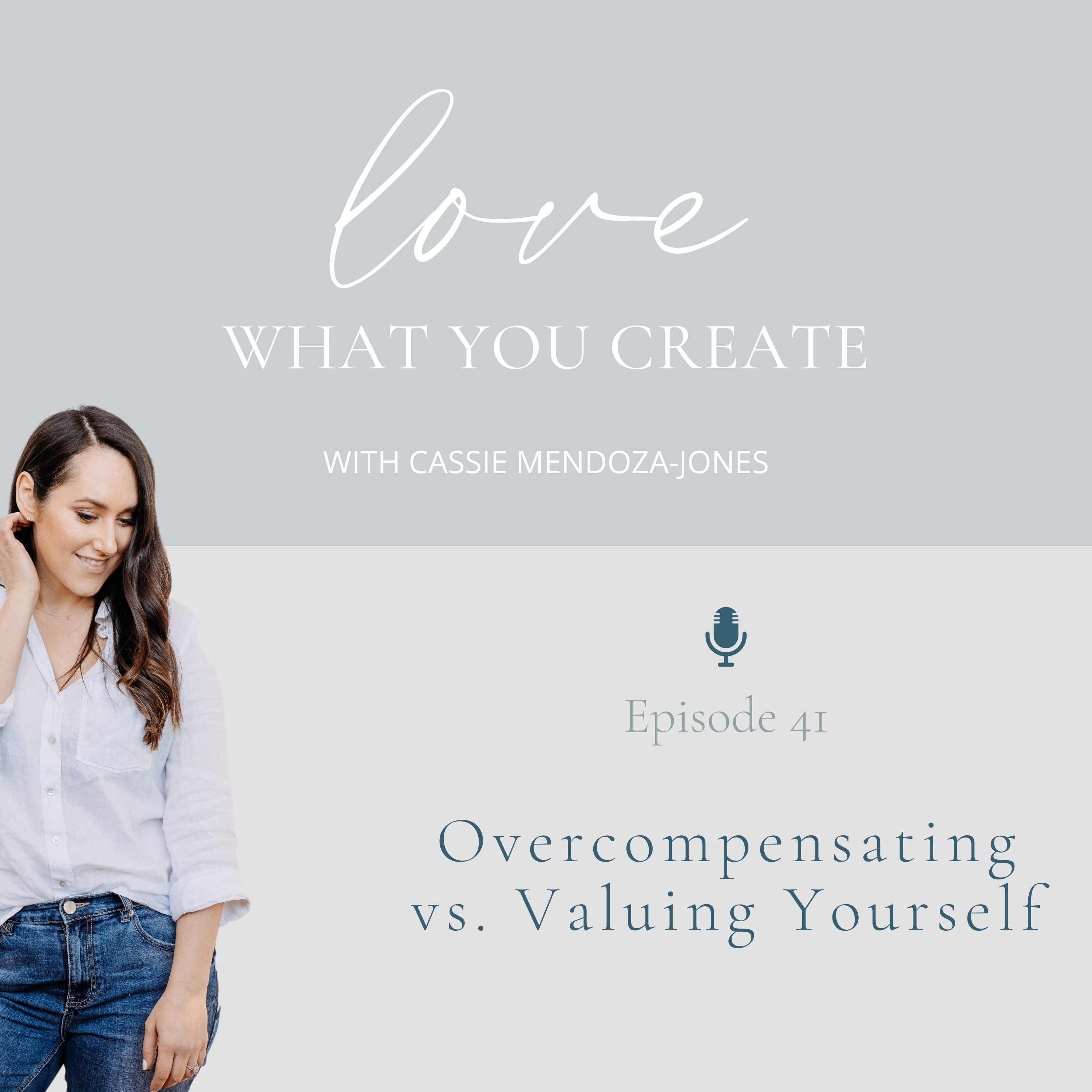 Ep 41. Overcompensating vs. valuing yourself