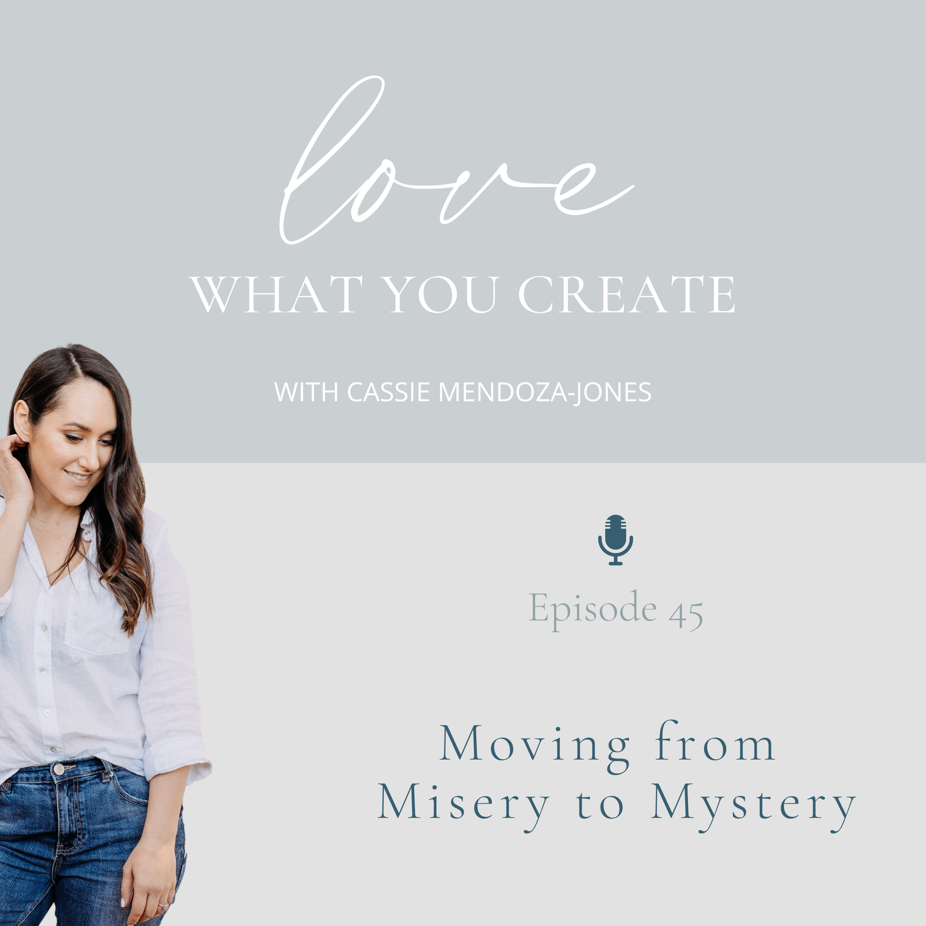 Ep 45. Moving from misery to mystery
