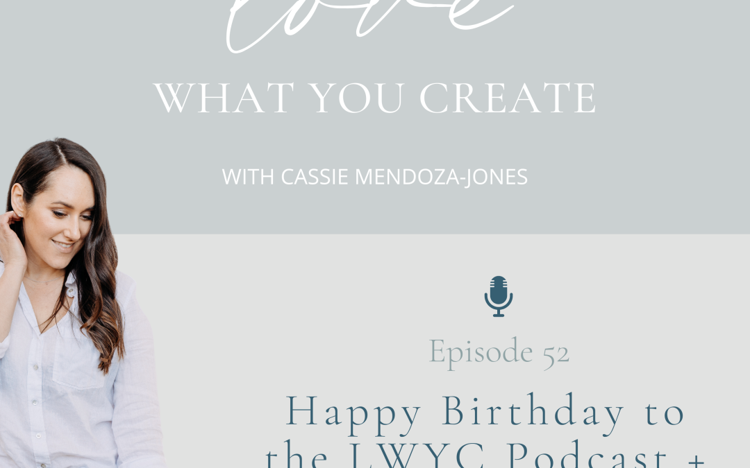 Ep 52. Happy birthday to the LWYC podcast + 5 beliefs that helped create it