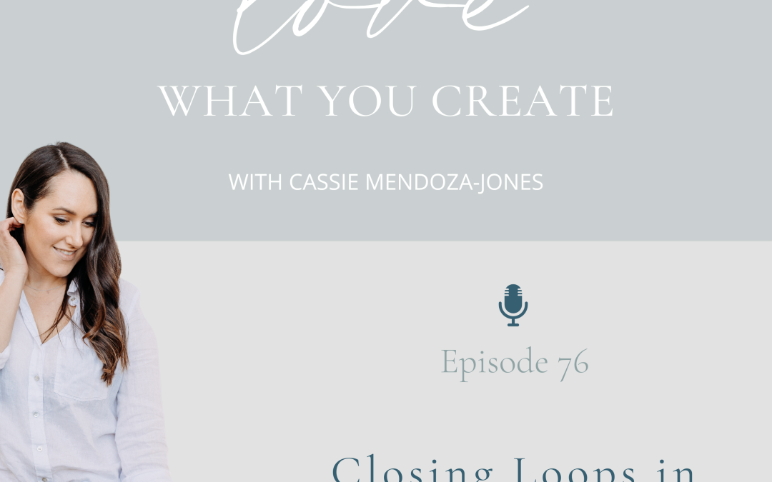 Ep 76. Closing loops in your business