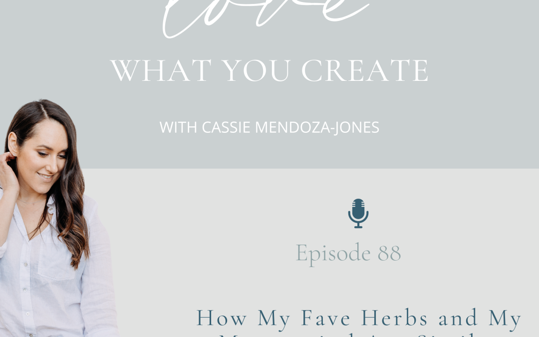 Ep 88. How my fave herbs and my mastermind are similar