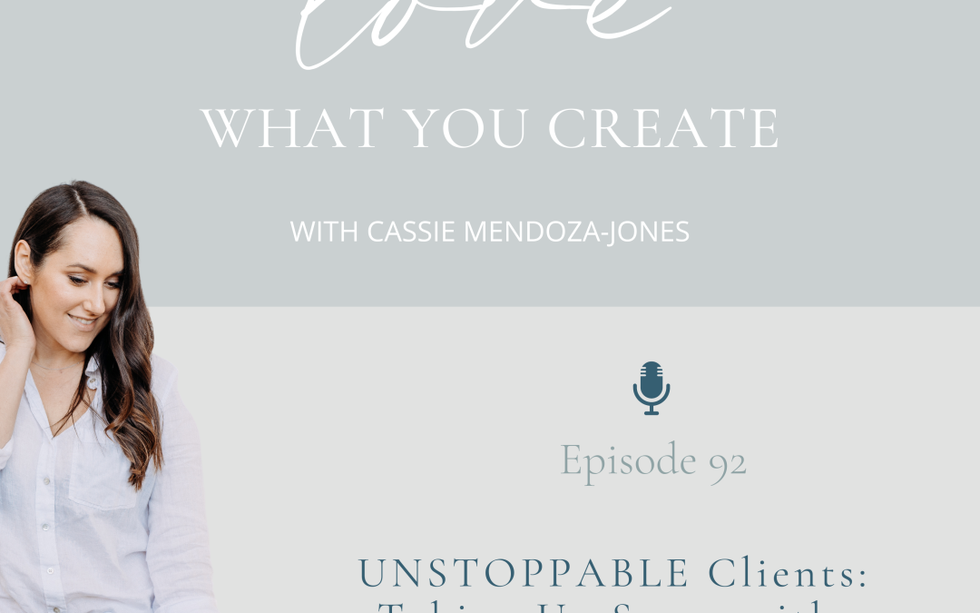 Ep 92. UNSTOPPABLE Clients: Taking Up Space with Mary McGilvray