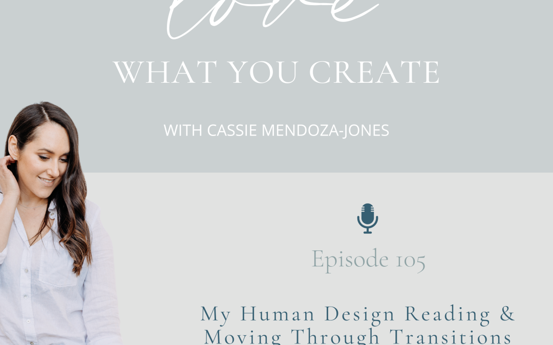 Ep 105. My Human Design Reading & Moving Through Transitions with Aviva Meisner