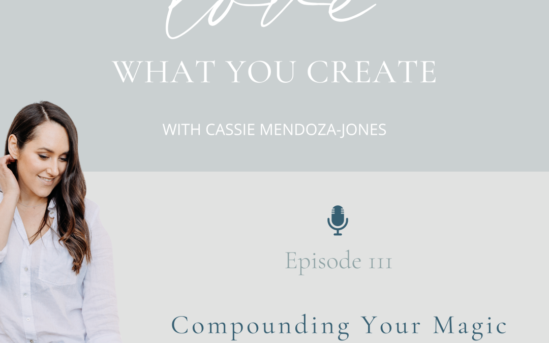 Ep 111. Compounding Your Magic