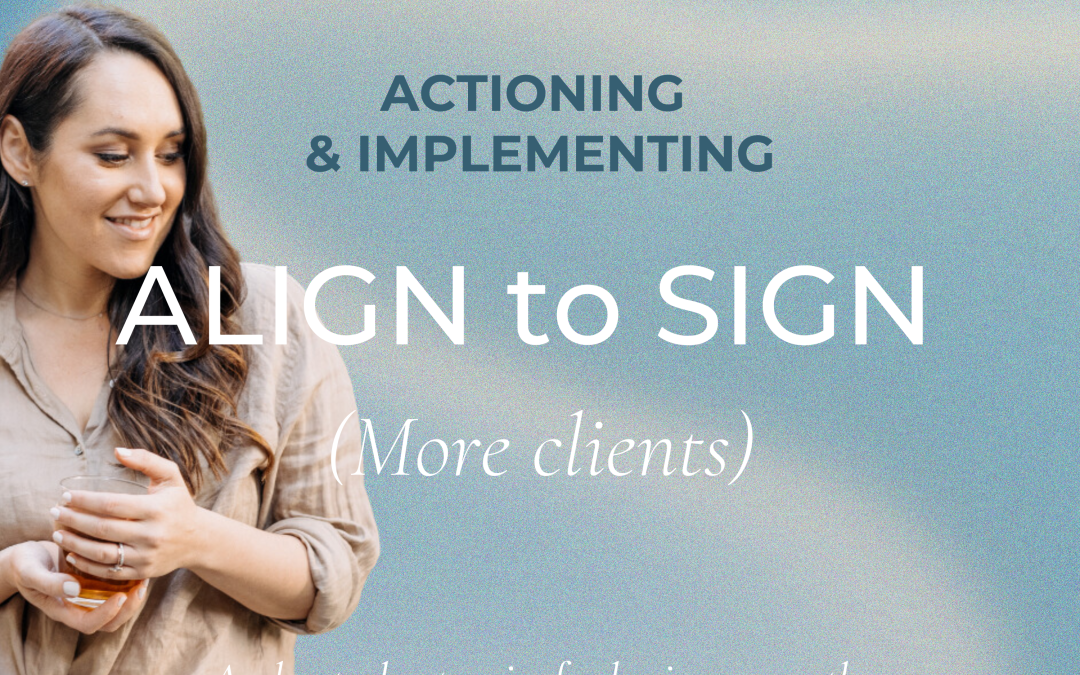 Align to Sign (More Clients) – Day 7: Actioning & Implementing