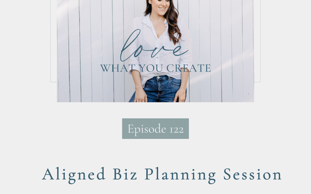 Ep 122. Aligned Biz Planning Session