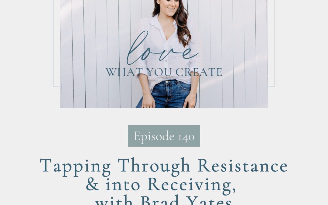 140. Tapping Through Resistance & into Receiving, with Brad Yates