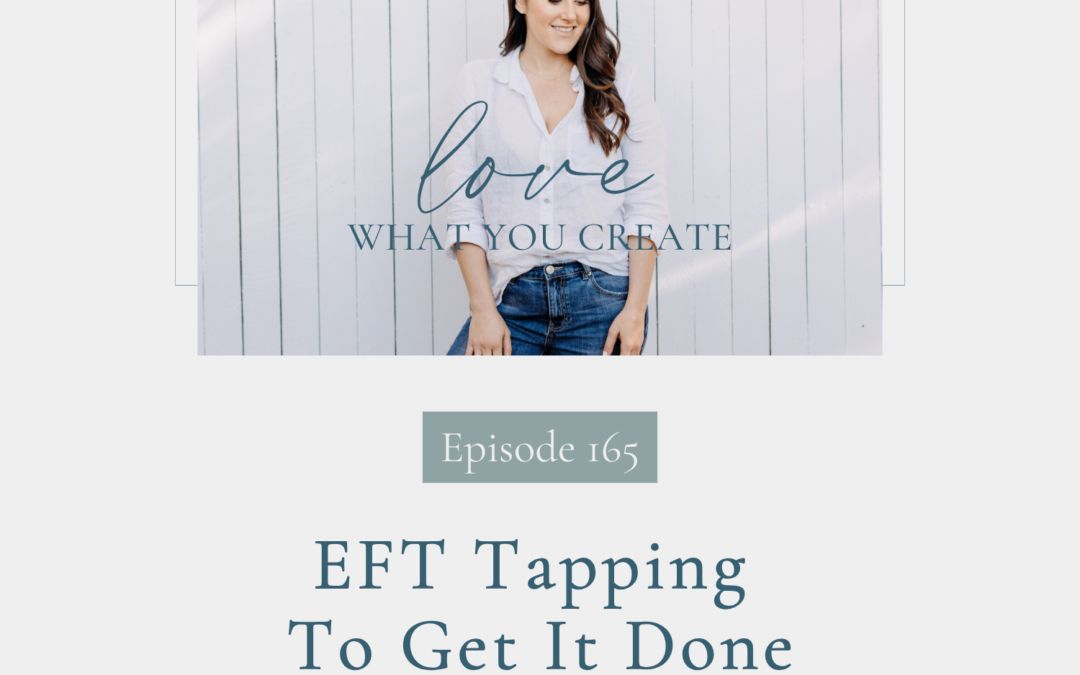 165. EFT Tapping To Get It Done