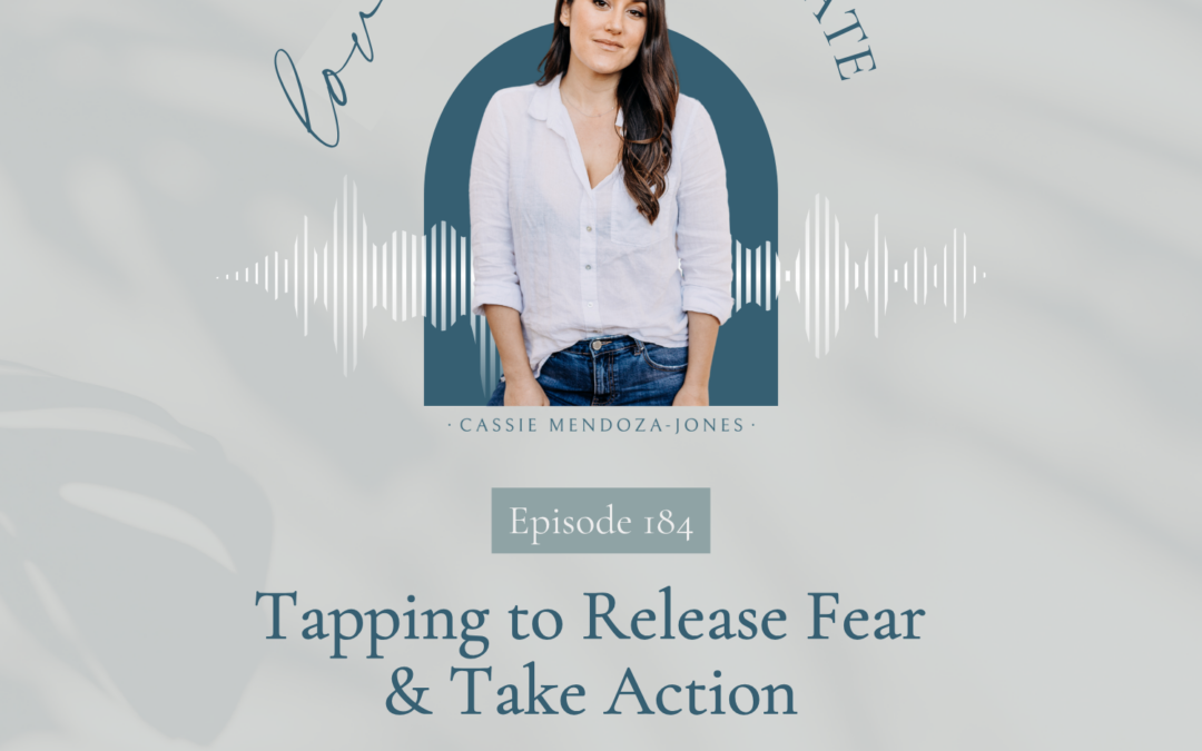 184. Tapping to Release Fear & Take Action