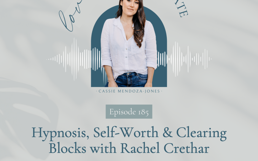 185. Hypnosis, Self-Worth & Clearing Blocks with Rachel Crethar