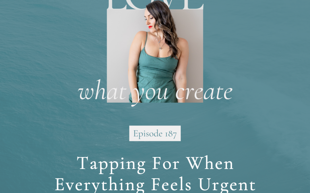 187. Tapping For When Everything Feels Urgent