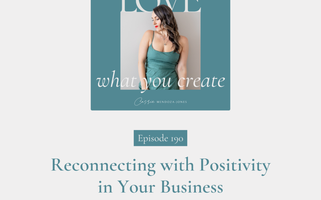 190. Reconnecting with Positivity in Your Business