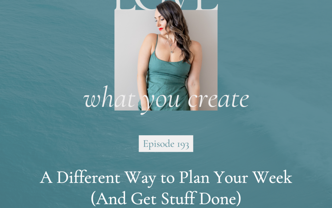 193. A Different Way to Plan Your Week (And Get Stuff Done)