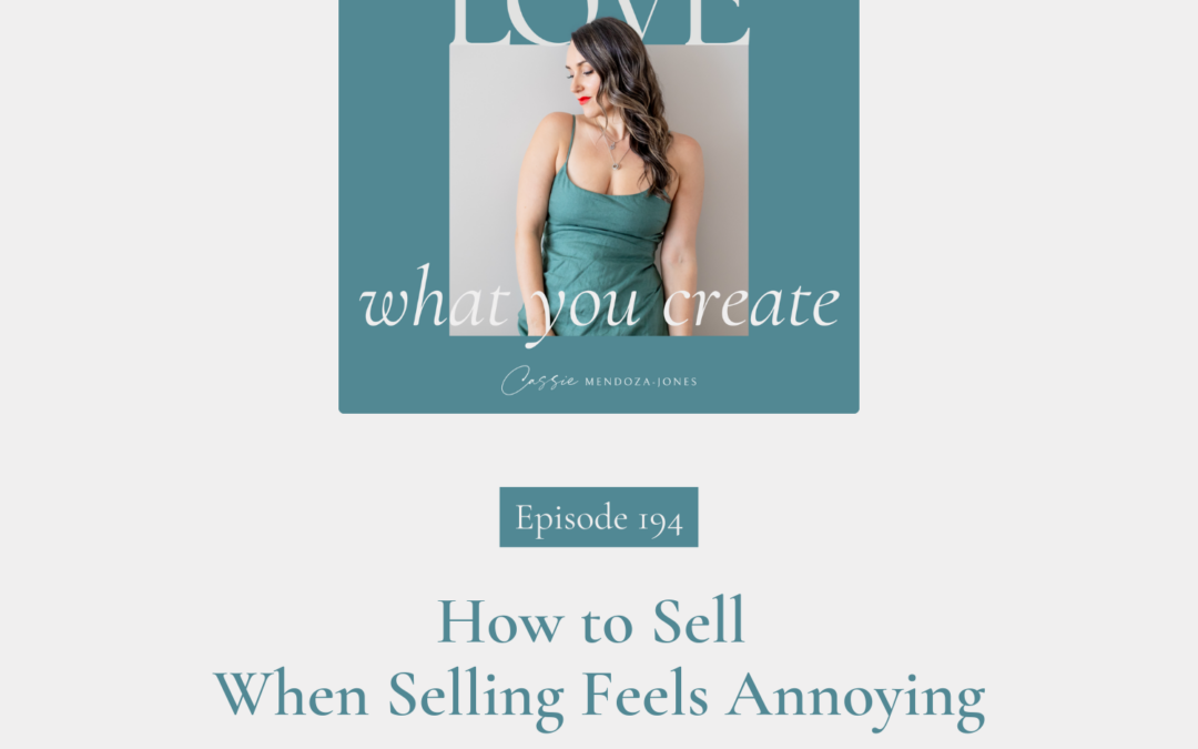 194. How to Sell When Selling Feels Annoying
